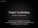 Project Scaffolding – Projektdaten langfristig managen